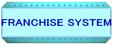 FRANCHISE SYSTEM